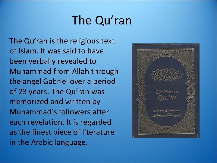 The Qu’ran is the religious text of Islam. It was said to have been
