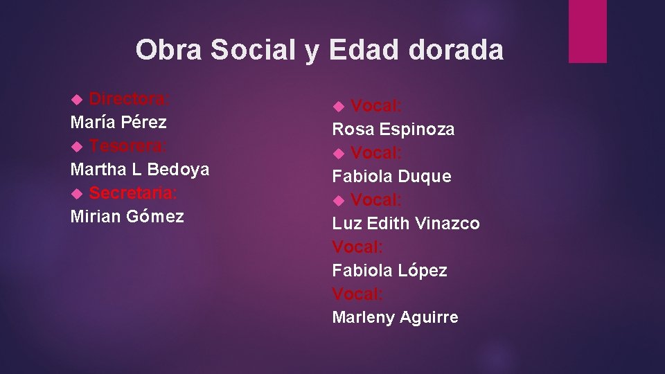 Obra Social y Edad dorada Directora: María Pérez Tesorera: Martha L Bedoya Secretaria: Mirian