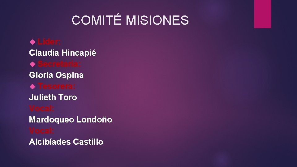 COMITÉ MISIONES Líder: Claudia Hincapié Secretaria: Gloria Ospina Tesorera: Julieth Toro Vocal: Mardoqueo Londoño
