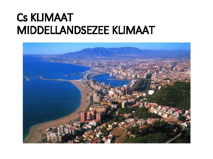 Cs KLIMAAT MIDDELLANDSEZEE KLIMAAT 