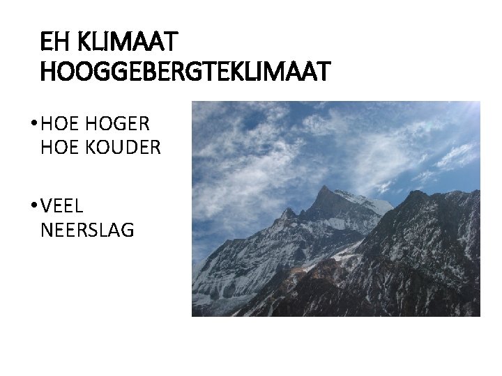EH KLIMAAT HOOGGEBERGTEKLIMAAT • HOE HOGER HOE KOUDER • VEEL NEERSLAG 