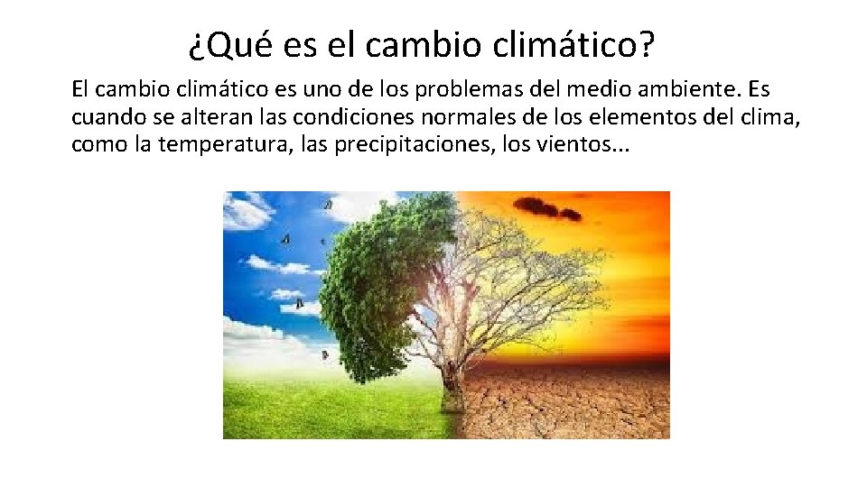 ¿Qué es el cambio climático? El cambio climático es uno de los problemas del