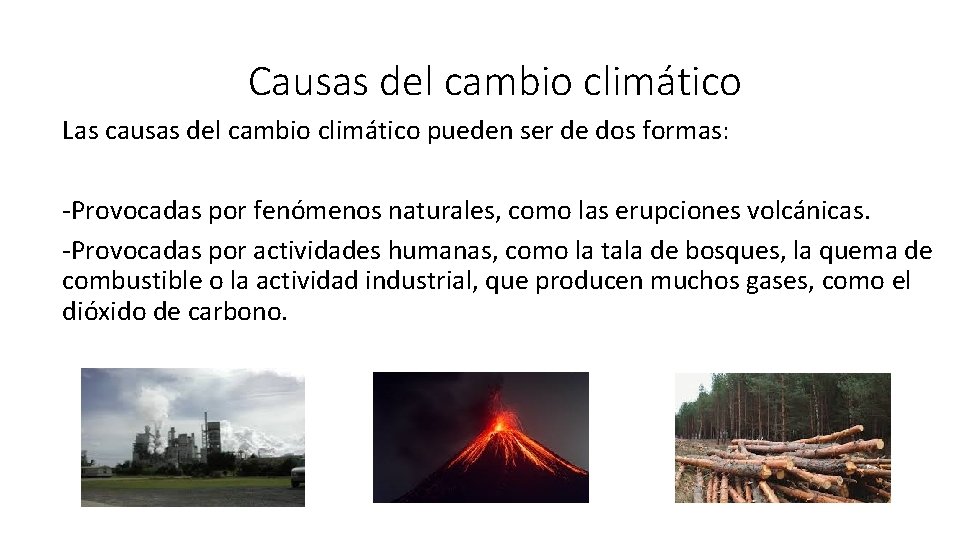 Causas del cambio climático Las causas del cambio climático pueden ser de dos formas: