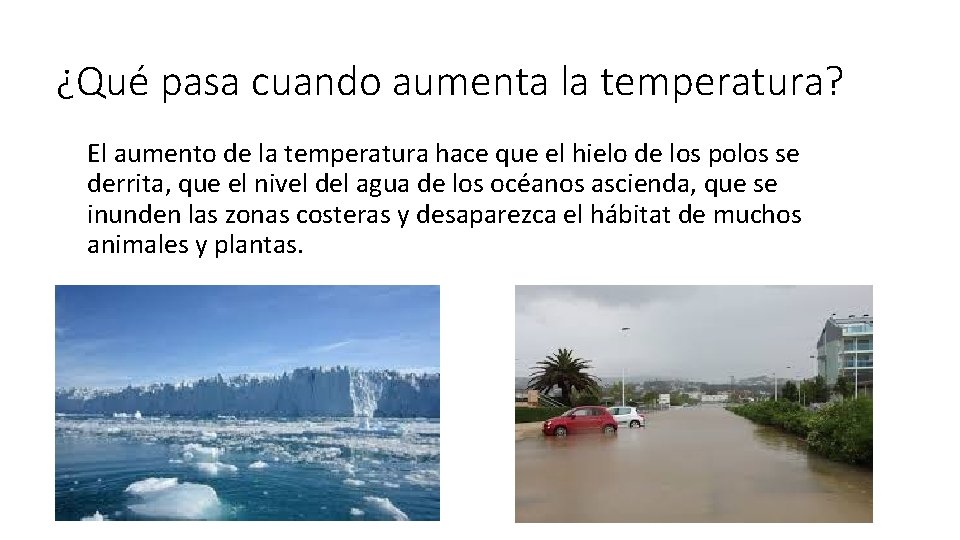 ¿Qué pasa cuando aumenta la temperatura? El aumento de la temperatura hace que el