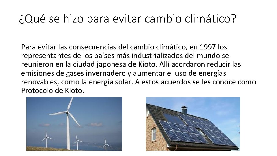¿Qué se hizo para evitar cambio climático? Para evitar las consecuencias del cambio climático,