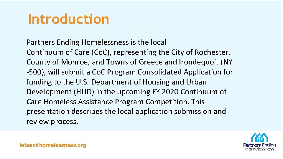 Introduction Partners Ending Homelessness is the local Continuum of Care (Co. C), representing the