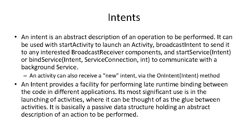 Intents • An intent is an abstract description of an operation to be performed.