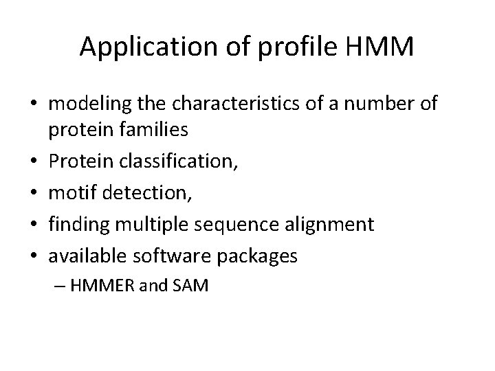 Application of profile HMM • modeling the characteristics of a number of protein families