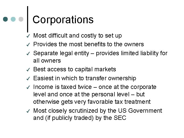 Corporations 4 4 4 4 Most difficult and costly to set up Provides the