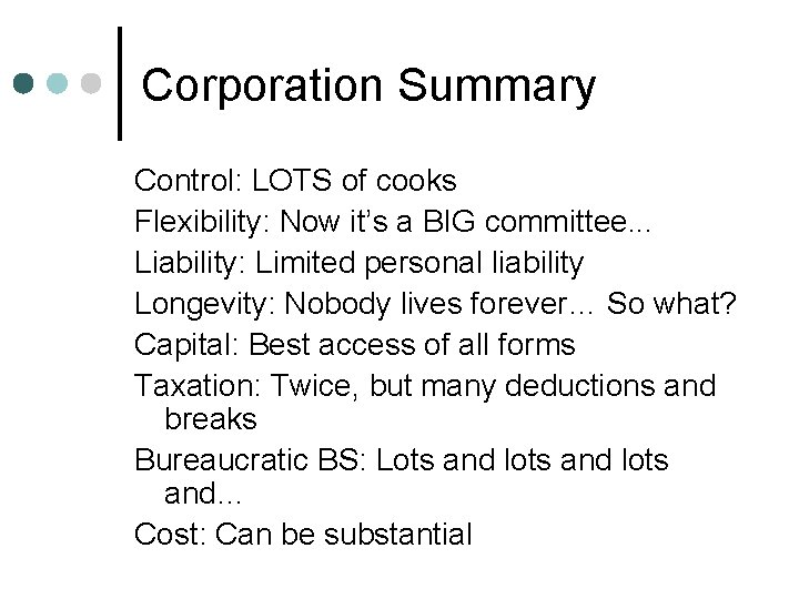 Corporation Summary Control: LOTS of cooks Flexibility: Now it’s a BIG committee. . .