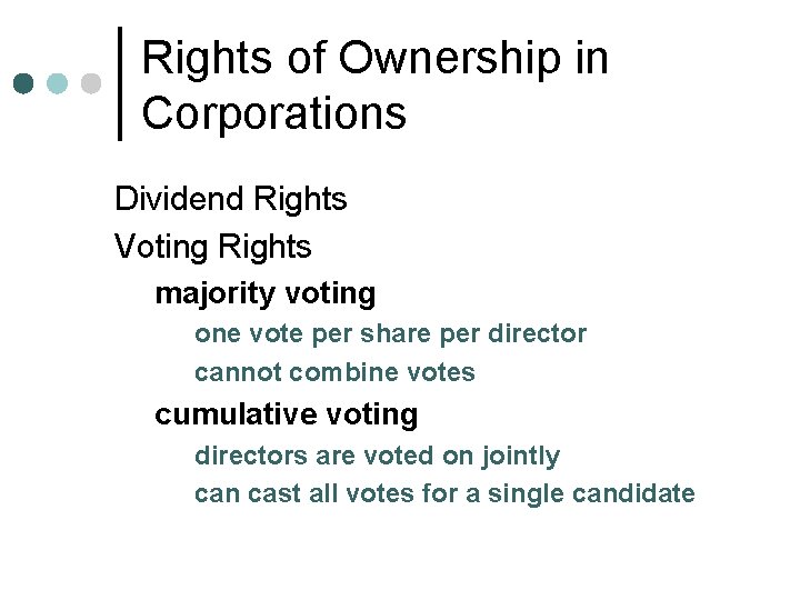 Rights of Ownership in Corporations Dividend Rights Voting Rights majority voting one vote per