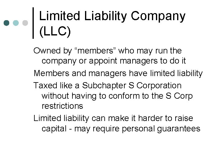 Limited Liability Company (LLC) Owned by “members” who may run the company or appoint