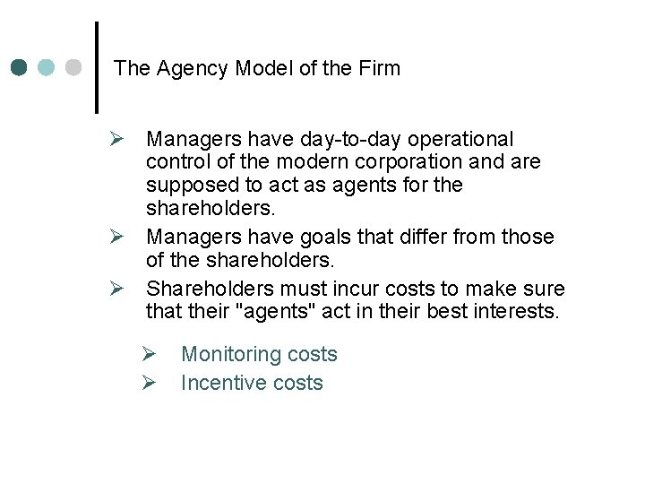 The Agency Model of the Firm Ø Managers have day-to-day operational control of the