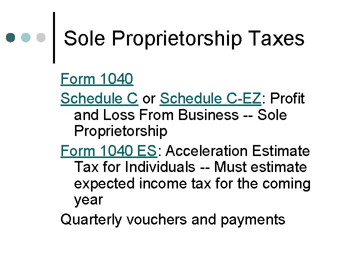 Sole Proprietorship Taxes Form 1040 Schedule C or Schedule C-EZ: Profit and Loss From