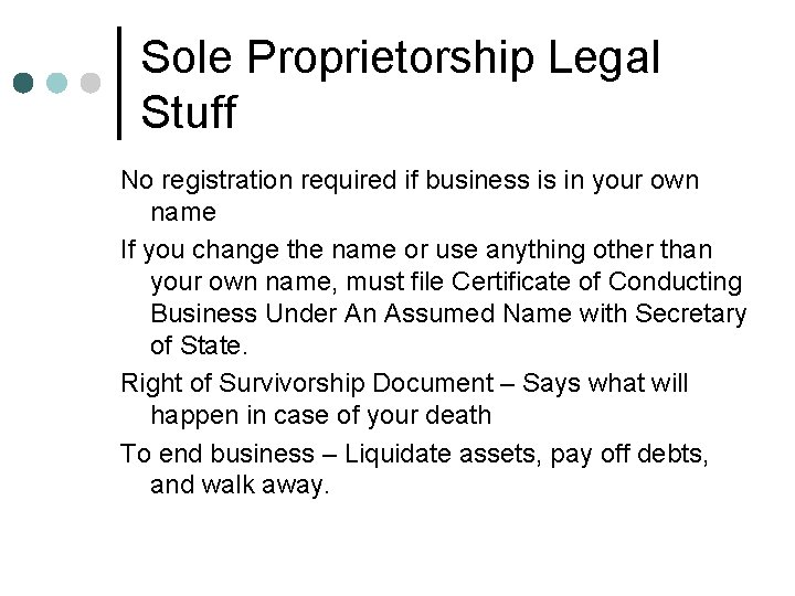 Sole Proprietorship Legal Stuff No registration required if business is in your own name