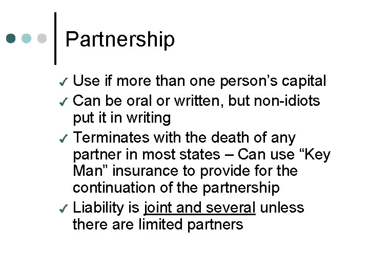 Partnership Use if more than one person’s capital 4 Can be oral or written,