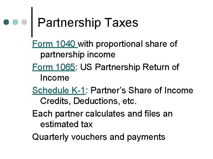 Partnership Taxes Form 1040 with proportional share of partnership income Form 1065: US Partnership