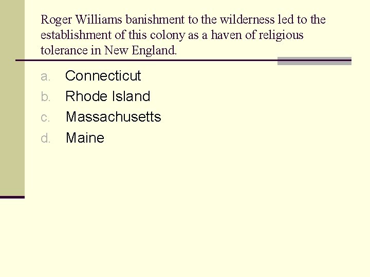 Roger Williams banishment to the wilderness led to the establishment of this colony as