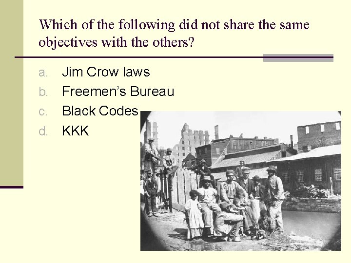 Which of the following did not share the same objectives with the others? Jim