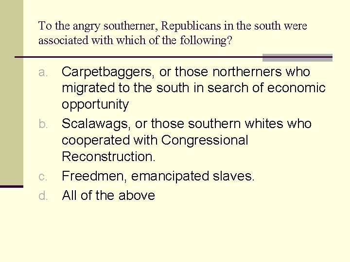 To the angry southerner, Republicans in the south were associated with which of the