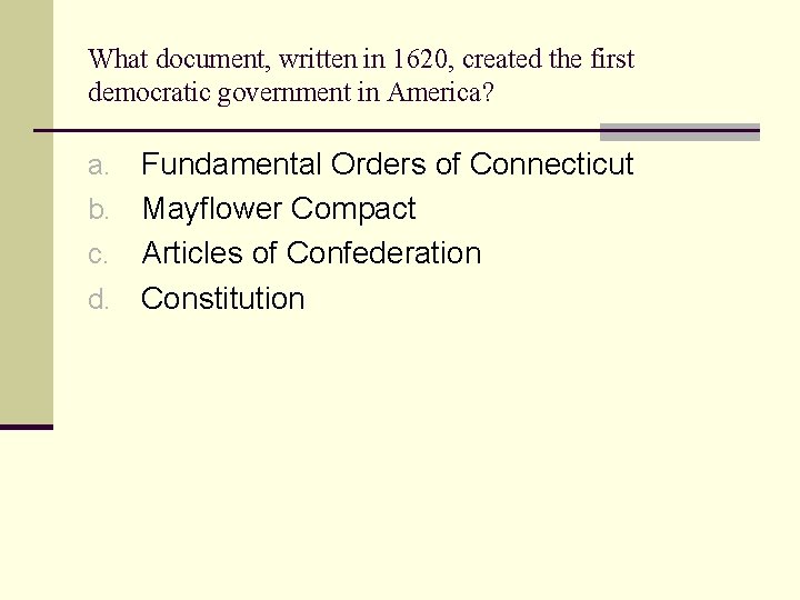 What document, written in 1620, created the first democratic government in America? Fundamental Orders