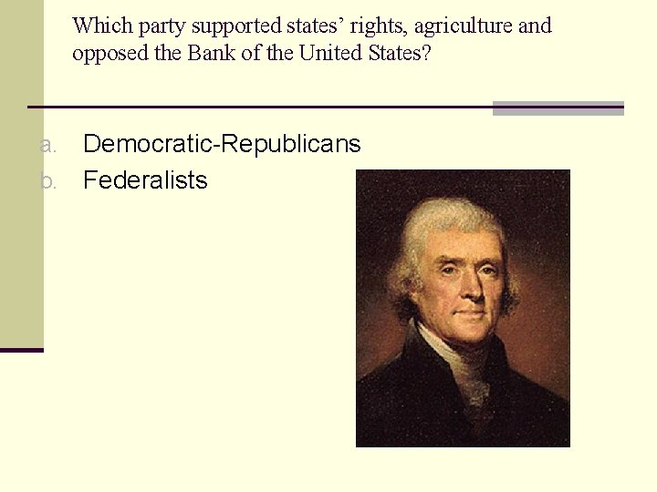 Which party supported states’ rights, agriculture and opposed the Bank of the United States?