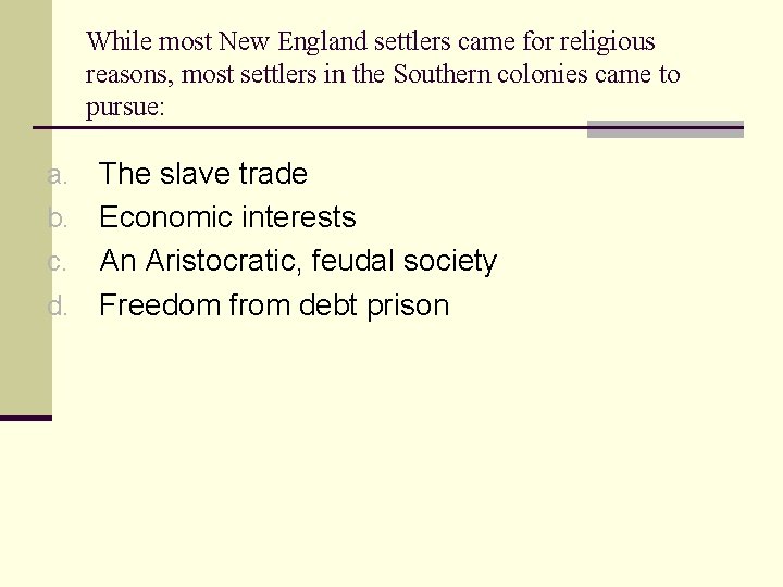 While most New England settlers came for religious reasons, most settlers in the Southern