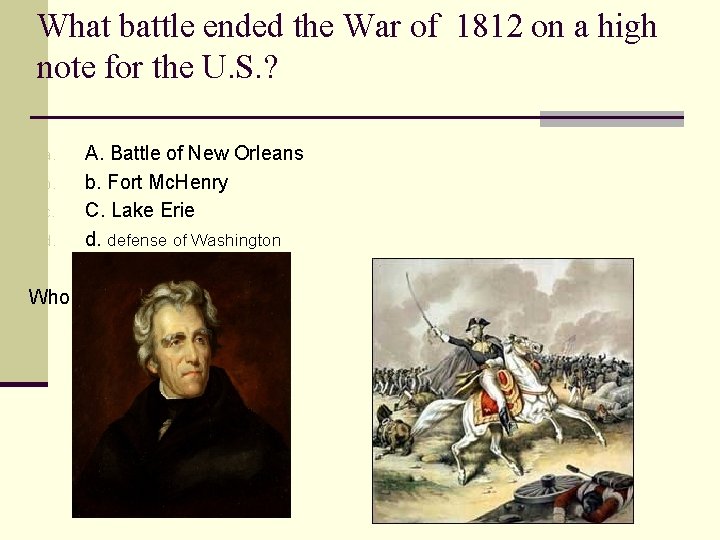 What battle ended the War of 1812 on a high note for the U.