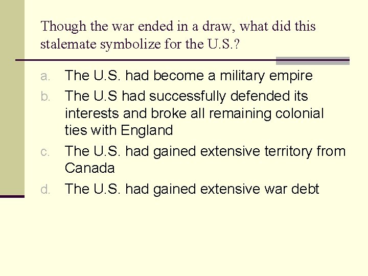 Though the war ended in a draw, what did this stalemate symbolize for the