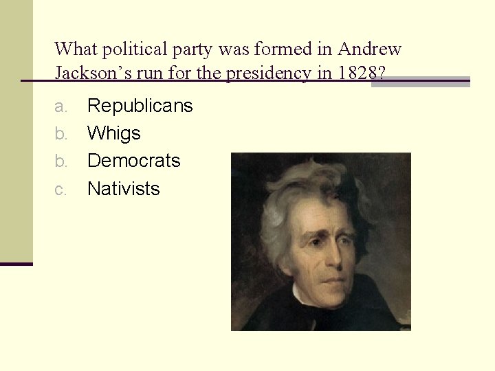 What political party was formed in Andrew Jackson’s run for the presidency in 1828?
