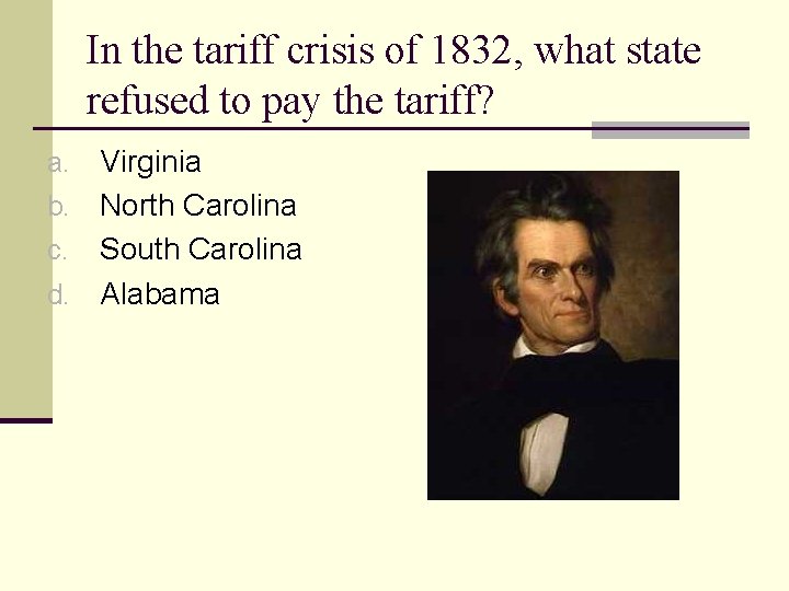 In the tariff crisis of 1832, what state refused to pay the tariff? Virginia