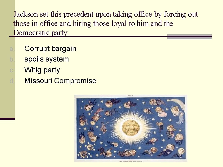 Jackson set this precedent upon taking office by forcing out those in office and