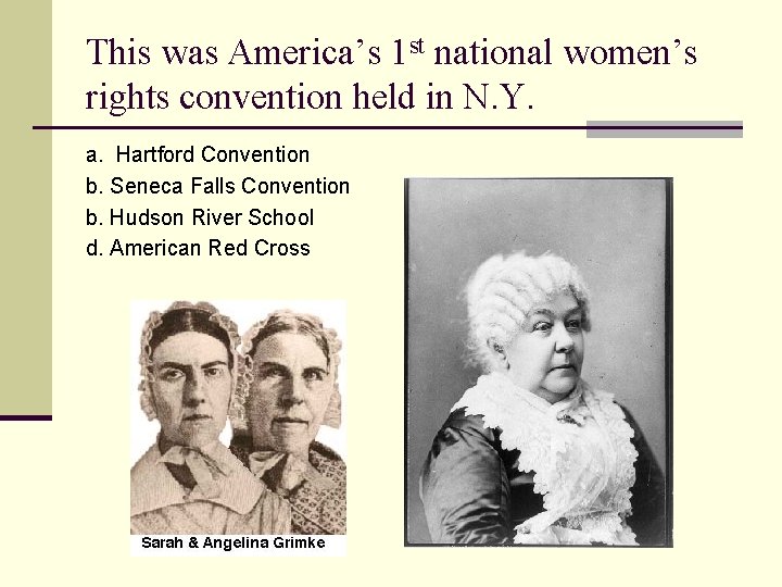 This was America’s 1 st national women’s rights convention held in N. Y. a.