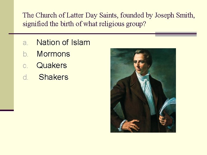 The Church of Latter Day Saints, founded by Joseph Smith, signified the birth of