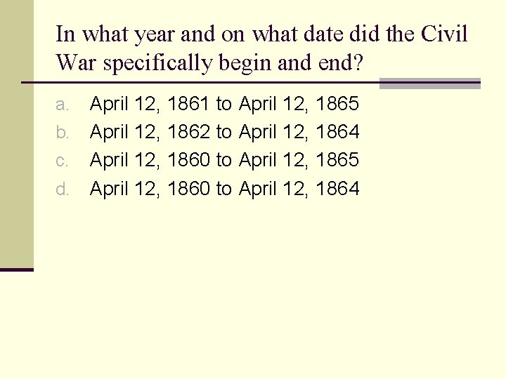 In what year and on what date did the Civil War specifically begin and