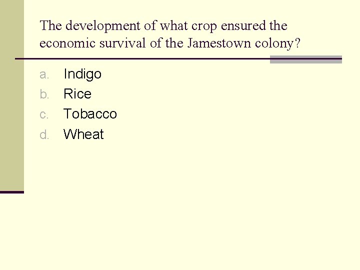 The development of what crop ensured the economic survival of the Jamestown colony? Indigo