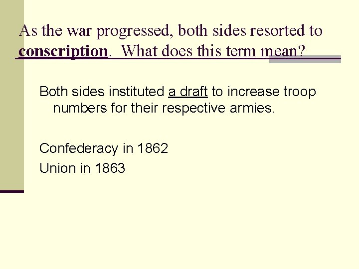 As the war progressed, both sides resorted to conscription. What does this term mean?