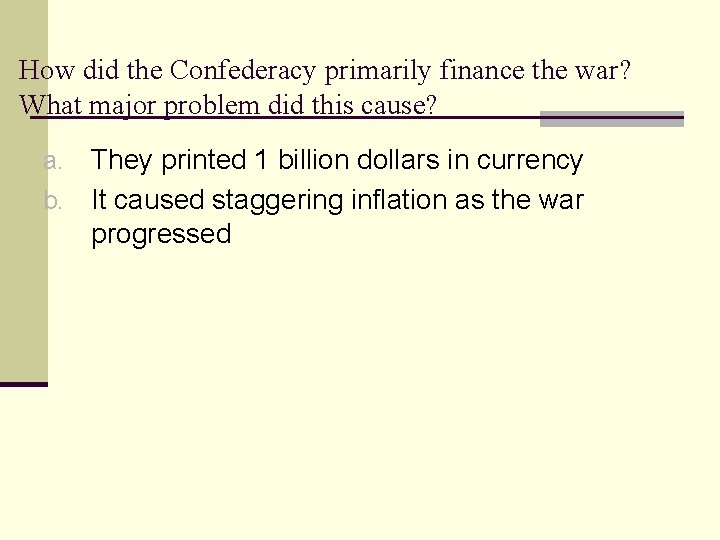 How did the Confederacy primarily finance the war? What major problem did this cause?
