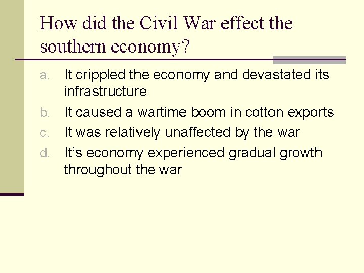How did the Civil War effect the southern economy? It crippled the economy and