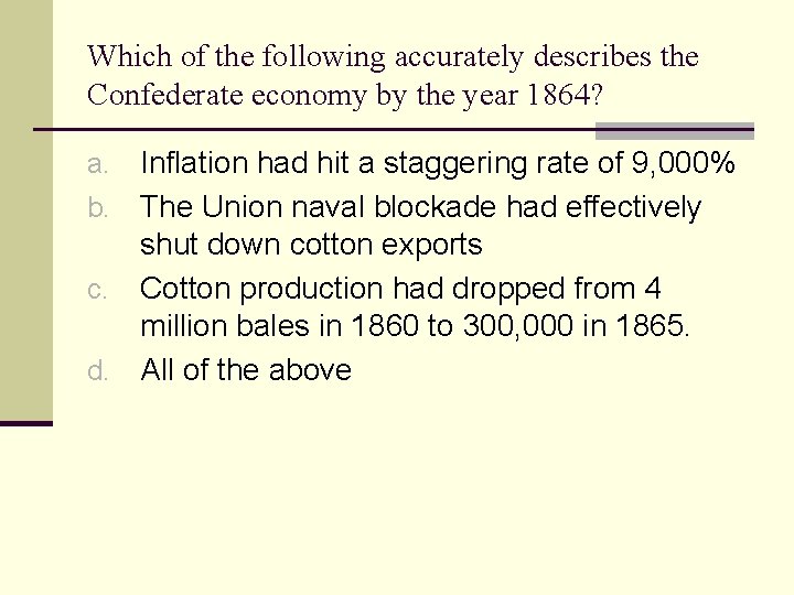 Which of the following accurately describes the Confederate economy by the year 1864? Inflation
