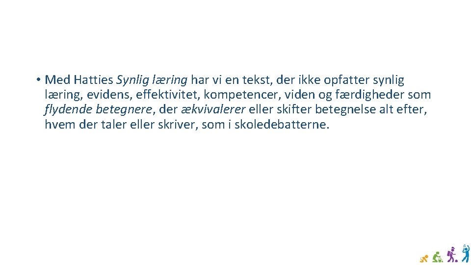  • Med Hatties Synlig læring har vi en tekst, der ikke opfatter synlig