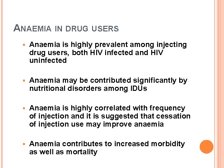 ANAEMIA IN DRUG USERS § Anaemia is highly prevalent among injecting drug users, both