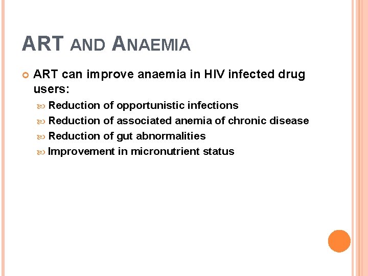 ART AND ANAEMIA ART can improve anaemia in HIV infected drug users: Reduction of