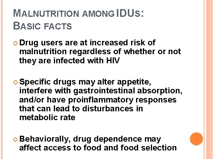 MALNUTRITION AMONG IDUS: BASIC FACTS Drug users are at increased risk of malnutrition regardless