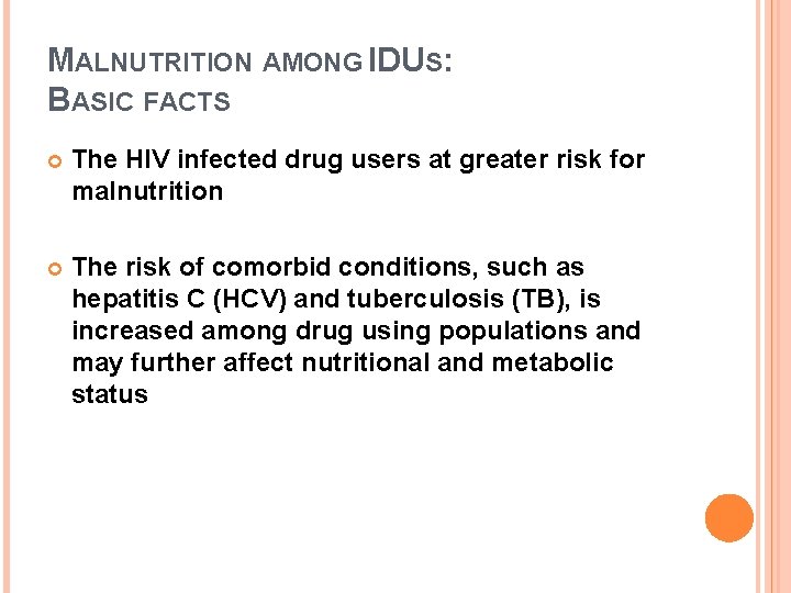 MALNUTRITION AMONG IDUS: BASIC FACTS The HIV infected drug users at greater risk for