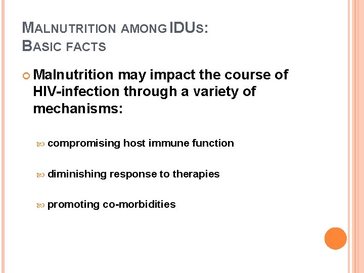 MALNUTRITION AMONG IDUS: BASIC FACTS Malnutrition may impact the course of HIV-infection through a