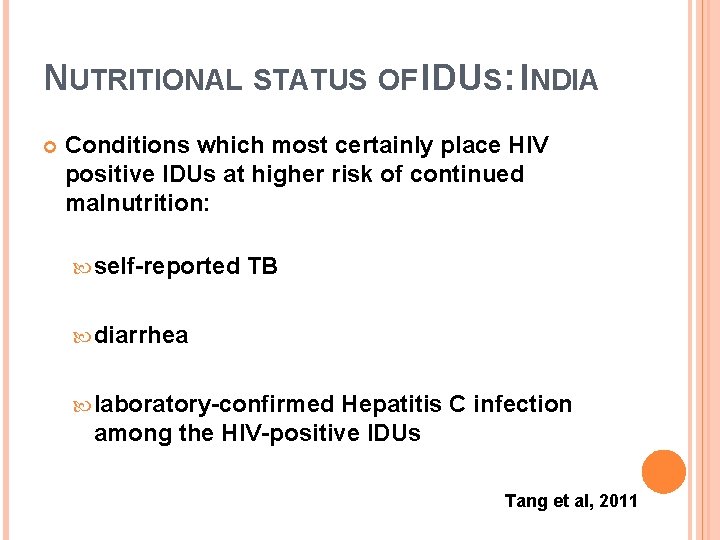 NUTRITIONAL STATUS OF IDUS: INDIA Conditions which most certainly place HIV positive IDUs at
