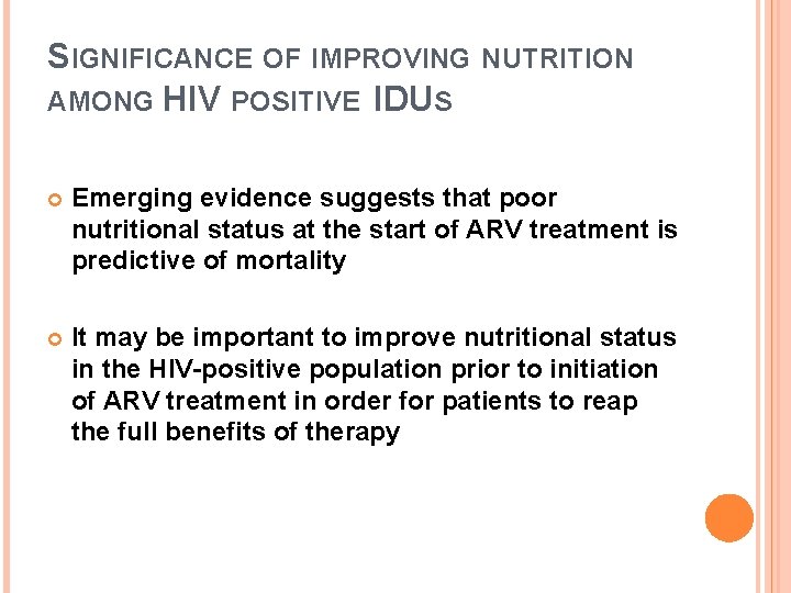 SIGNIFICANCE OF IMPROVING NUTRITION AMONG HIV POSITIVE IDUS Emerging evidence suggests that poor nutritional