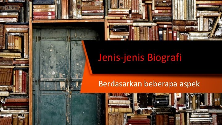 Jenis-jenis Biografi Berdasarkan beberapa aspek 