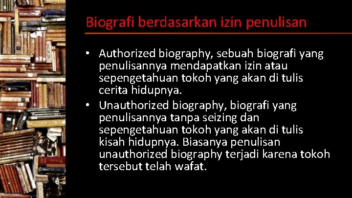 Biografi berdasarkan izin penulisan • Authorized biography, sebuah biografi yang penulisannya mendapatkan izin atau